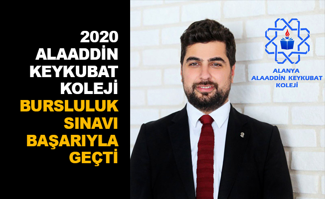 2020 Alaaddin Keykubat Koleji Bursluluk Sınavı başarıyla geçti