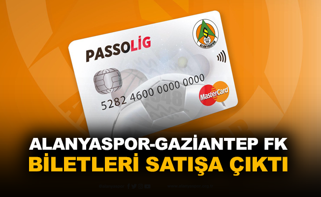 Alanyaspor-Gaziantep FK biletleri satışa çıktı