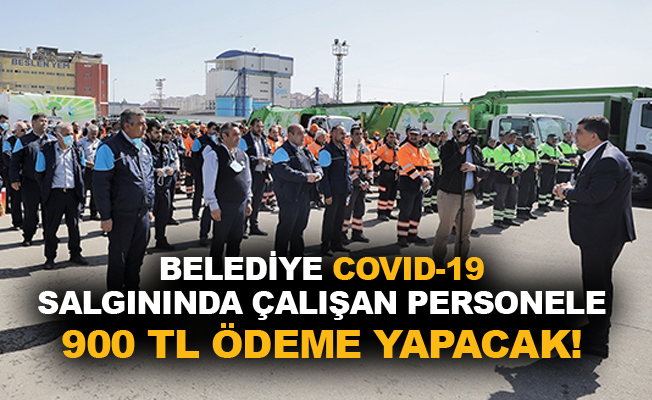 Belediye Covid-19 salgınında çalışan personele 900 TL ödeme yapacak!