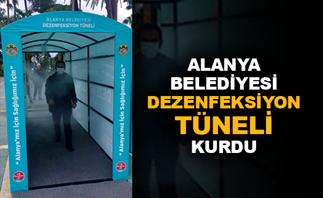 Alanya Belediyesi dezenfeksiyon tüneli kurdu