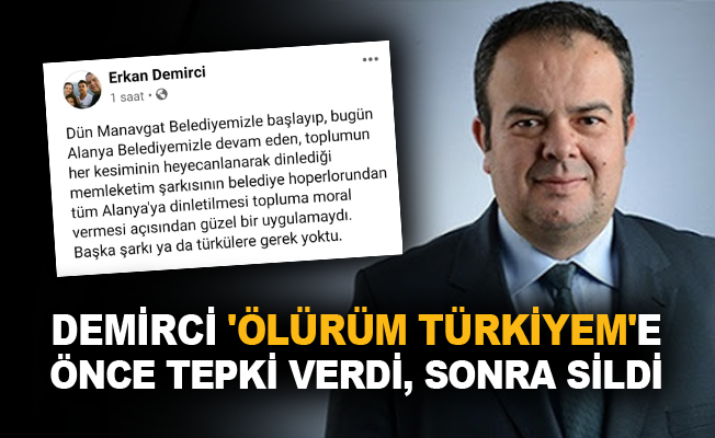 Erkan Demirci ‘Ölürüm Türkiyem’e önce tepki verdi, sonra sildi