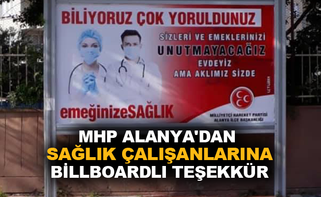MHP Alanya'dan sağlık çalışanlarına billboardlı teşekkür