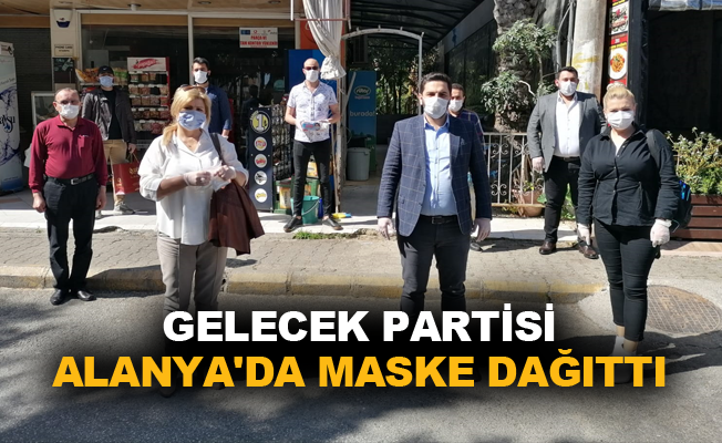 Gelecek Partisi Alanya'da maske dağıttı