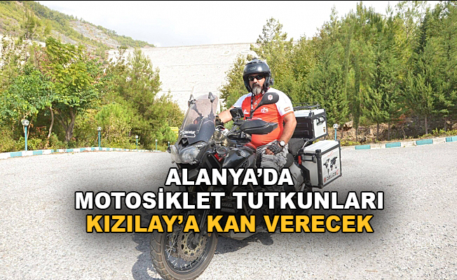 Alanya'da motosikletçiler Kızlıay'a kan verecek