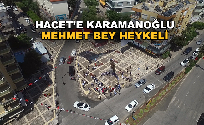 Hacet’e Karamanoğlu Mehmet Bey heykeli