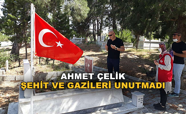 Ahmet Çelik, şehit ve gazileri unutmadı