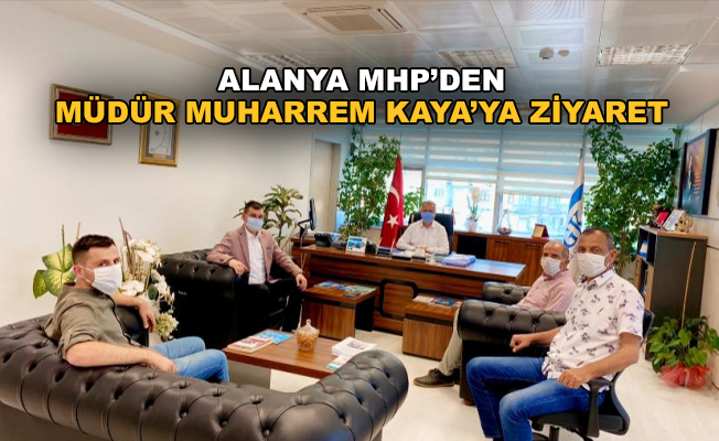 Alanya MHP'den Müdür Muharrem Kaya'ya ziyaret