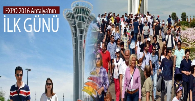 Antalya Expo 2016 Antalya’nın İlk Günü Renkli Etkinliklerle Geçti