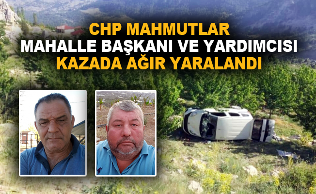 CHP Mahmutlar Mahalle Başkanı ve yardımcısı kazada ağır yaralandı