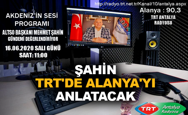 Şahin TRT'de Alanya'yı anlatacak