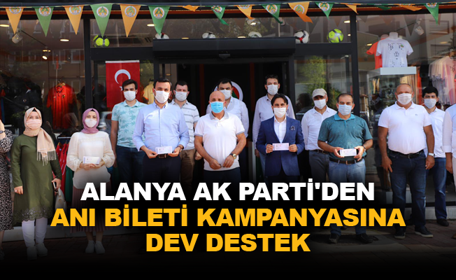 Alanya AK Parti'den anı bileti kampanyasına dev destek