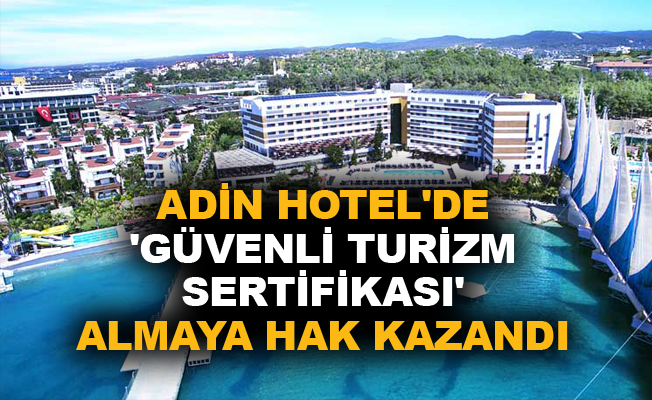 Adin Hotel'de 'Güvenli Turizm Sertifikası' almaya hak kazandı