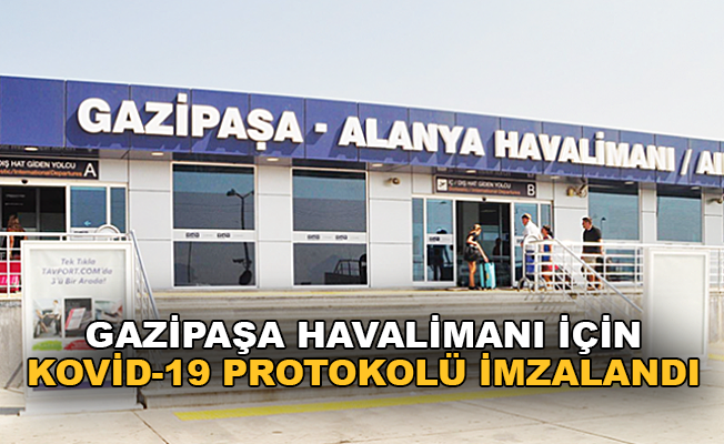 Gazipaşa Havalimanı için Kovid-19 protokolü imzalandı