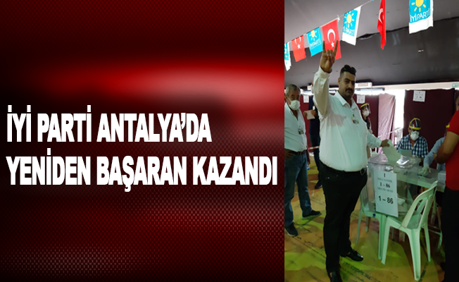 İyi Parti Antalya’da yeniden Başaran kazandı