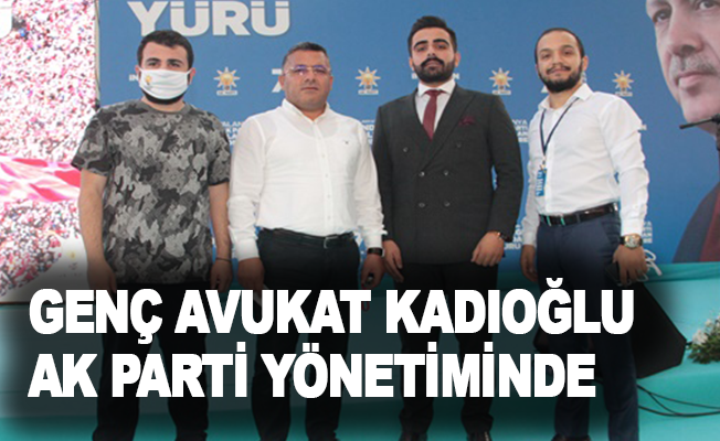Genç avukat Kadıoğlu Ak Parti yönetiminde
